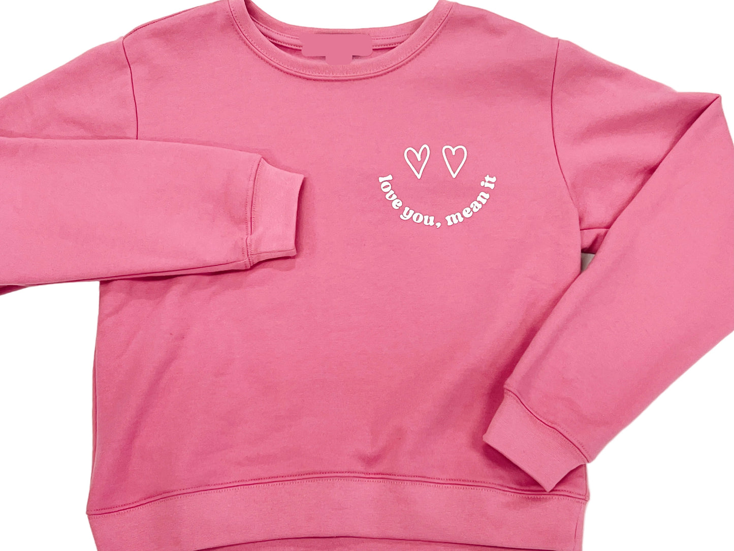 Love you, Mean it Sweatshirt